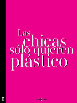 cover image of Las chicas sólo quieren plástico
